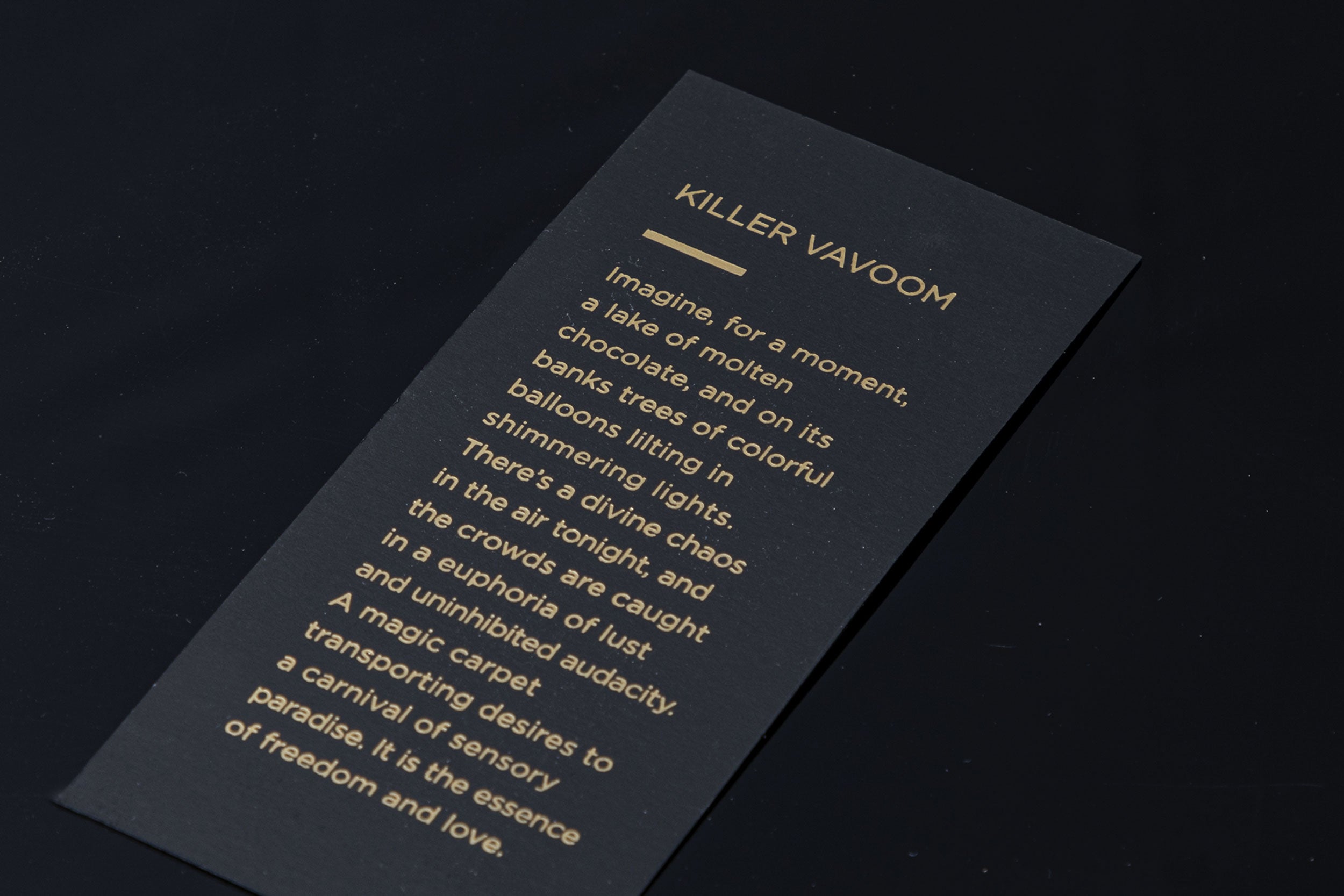 Azman perfumes has cerated Killer Vavoom perfume in collaboration with Miguel Matos fragrantica famous writer and independent nose. This perfume has chocolate, Osmanthus and iris. Killer Vavoom comes with beautiful poetry.